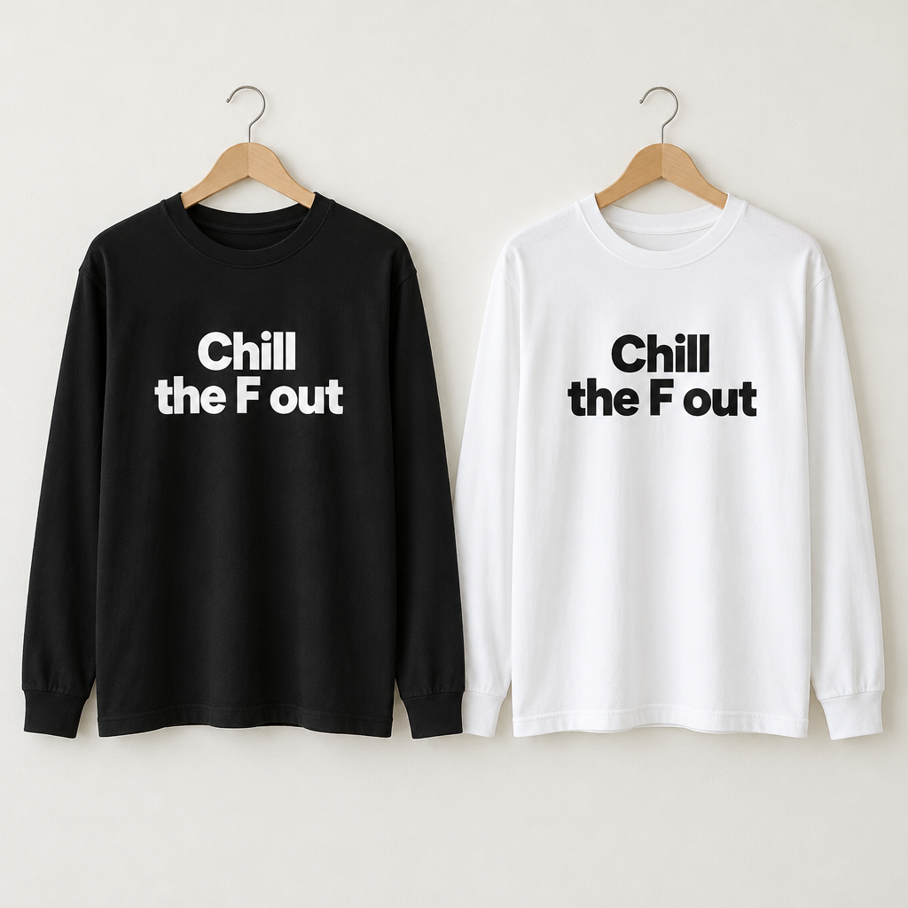 Black and white Chill the F out long sleeve tees on hangers