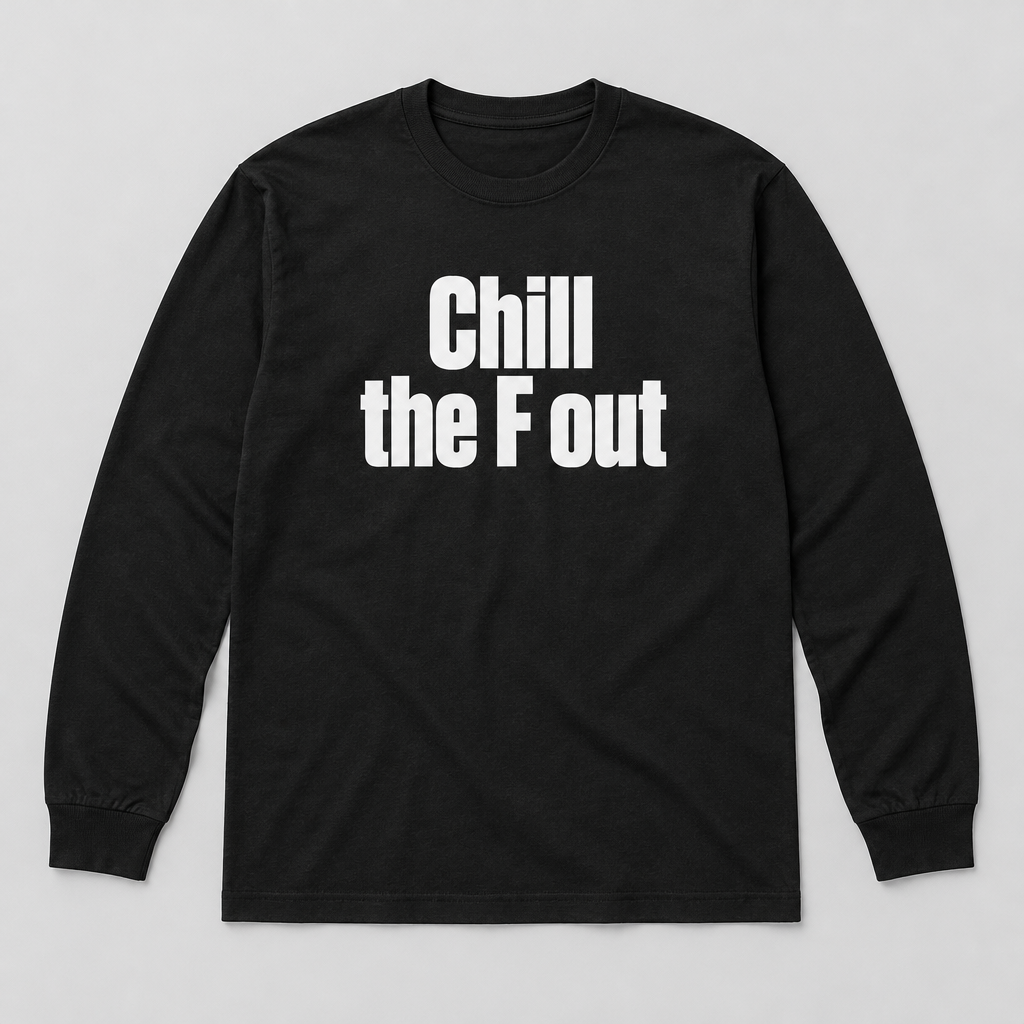 Black long sleeve tee with white Chill the F out print